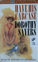 Have His Carcase written by Dorothy L. Sayers performed by Edward Petherbridge on Cassette (Abridged)
